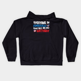 Everyone In America Parties On My Birthday Kids Hoodie